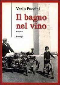 Il bagno nel vino - Vezio Puccini - copertina