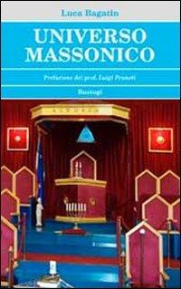 Universo massonico - Luca Bagatin - Libro - Bastogi Editrice Italiana -  Biblioteca massonica | Feltrinelli