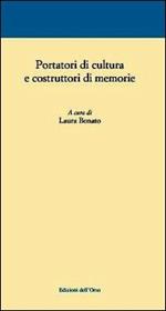 Portatori di cultura e costruttori di memorie