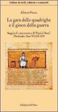 La gara delle quadrighe e il gioco della guerra. Saggio di commentao a «P. Papinii statii thebaidos liber VI 238-549» - Alberto Pavan - copertina