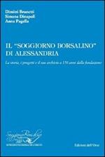 Il «soggiorno Borsalino» di Alessandria. La storia, i progetti e il suo archivio a 150 anni dalla fondazione