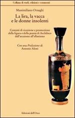 La lira, la vacca e le donne insolenti. Contesti di ricezione e promozione della figura e delle poesia di archiloco dall'arcaismo all'ellenismo. Ediz. multilingue