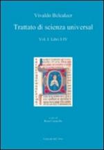 Trattato di scienza univerale. Ediz. multilingue. Vol. 1: Libri I-IV.