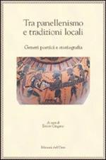 Tra panellenismo e tradizioni locali. Generi poetici e storiografia