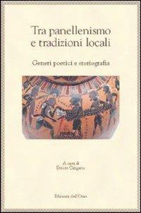 Tra panellenismo e tradizioni locali. Generi poetici e storiografia - copertina