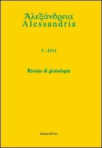 Alessandria. Rivista di glottologia (2011). Ediz. multilingue. Vol. 5 - copertina