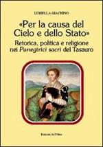 «Per la causa del cielo e dello Stato». Retorica, politica e religione nei panegirici sacri del tesauro