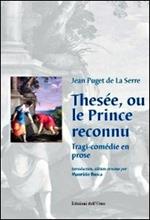 Thesée, ou le prince reconnu. Tragi-comédie en rose