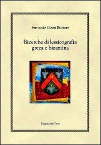 Ricerche di lessicografia greca e bizantina. Ediz. multilingue - Francesco Conti Bizzarro - copertina