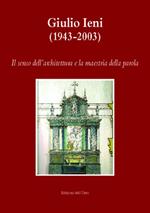 Giulio Ieni (1943-2003). Il senso dell'architettura e la maestria della parola. Con CD-ROM