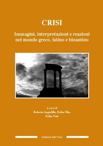 Crisi. Immagini, interpretazioni e reazioni nel mondo greco, latino e bizantino - copertina