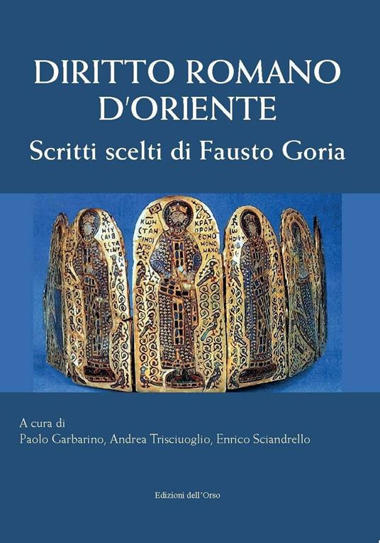 Diritto romano d'Oriente. Scritti scelti di Fausto Goria - copertina