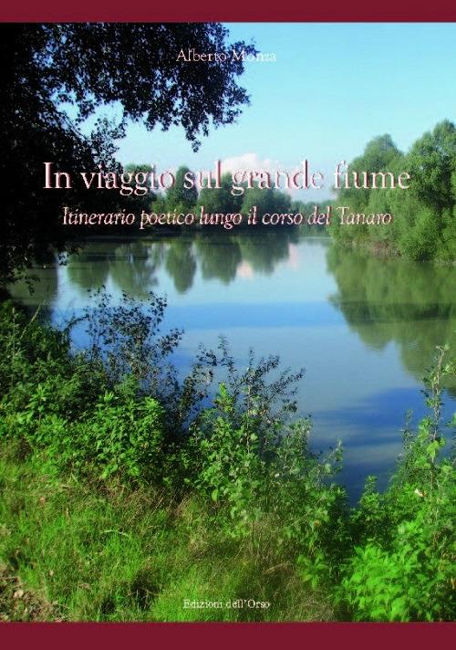 In viaggio sul grande fiume. Itinerario poetico lungo il corso del Tanaro - Alberto Monza - copertina