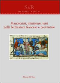 Manoscritti, miniature, testi nella letteratura francese e provenzale. Ediz. multilingue - Margherita Lecco - copertina