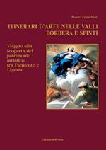 Itinerari d'arti nelle valli Borbera e Spinti. Viaggio alla scoperta del patrimonio artistico tra Piemonte e Liguria