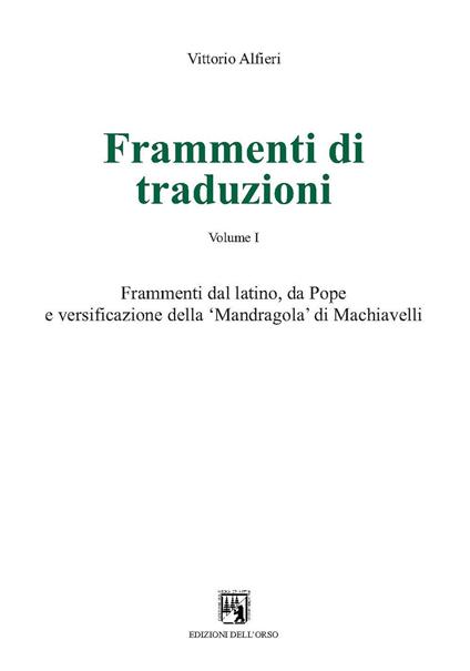 Frammenti di traduzioni. Ediz. multilingue. Vol. 1: Frammenti dal latino, da Pope e versificazione della «Mandragola» di Machiavelli. - Vittorio Alfieri - copertina