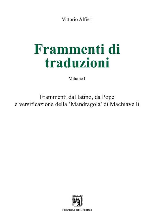 Frammenti di traduzioni. Ediz. multilingue. Vol. 1: Frammenti dal latino, da Pope e versificazione della «Mandragola» di Machiavelli. - Vittorio Alfieri - copertina