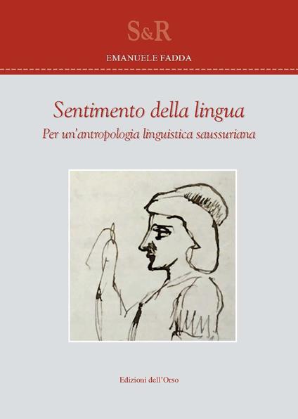 Sentimento della lingua. Per un'antropologia linguistica saussuriana - Emanuele Fadda - copertina