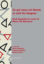 «Ce qui nous est donné, ce sont les langues». Studi linguistici in onore di Maria Pia Marchese
