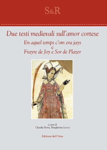 Due testi medievali sull'amor cortese. En aquel temps c'om era jays e Frayre de joy e sor de plazer. Ediz. provenzale e italiana - Ramon Vidal de Besalú - copertina