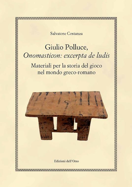 Giulio polluce, onomasticon: excerpta de ludis. Materiali per la storia del gioco nel mondo greco-romano. Ediz. multilingue - Salvatore Costanza - copertina