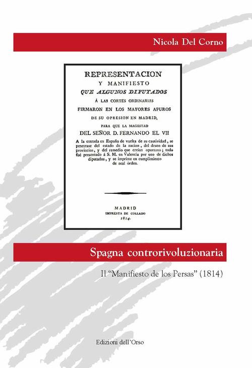 Spagna controrivoluzionaria. Il «Manifesto de los Persas» (1814) - Nicola Del Corno - copertina