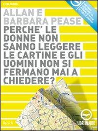 Perché le donne non sanno leggere le cartine e gli uomini non si fermano mai a chiedere? Audiolibro. 2 CD Audio - Allan Pease,Barbara Pease - copertina