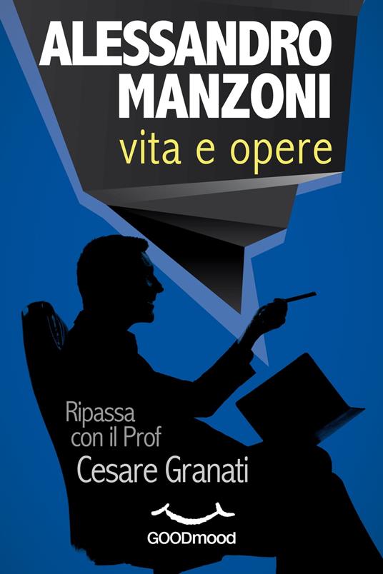 Alessandro Manzoni: vita e opere. - Cesare Granati - ebook