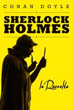 Sherlock Holmes. La raccolta.