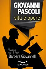 Giovanni Pascoli: vita e opere.