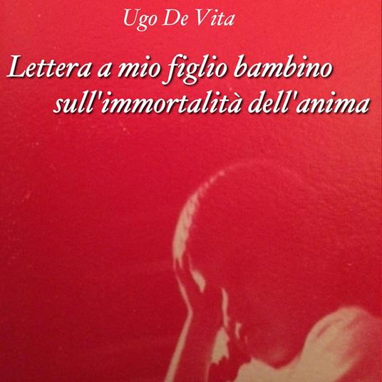 Lettera a mio figlio bambino sull'immortalità dell'anima