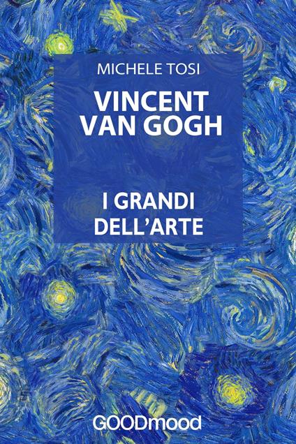 Vincent Van Gogh - Michele Tosi - ebook