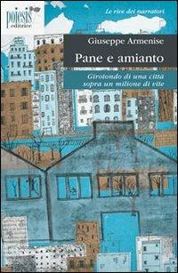 Pane e amianto. Girotondo di una città sopra un milione di vite - Giuseppe Armenise - copertina