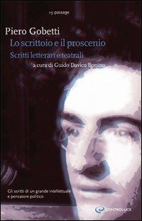 Lo scrittoio e il proscenio. Scritti letterari e teatrali - Piero Gobetti - copertina