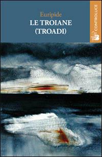 Le troiane (Troadi) - Euripide - copertina