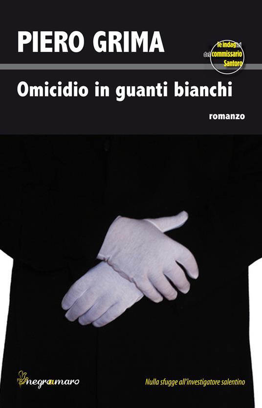 Omicidio in guanti bianchi. Le indagini del commissario Santoro - Piero Grima - copertina