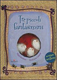 Tre piccoli fantasmini. Ediz. illustrata - Anna Laura Cantone - copertina