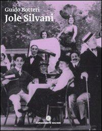 Jole Silvani. La soubrette amata da Angelo Cecchelin, Paolo Poli e Federico Fellini - Guido Botteri - copertina