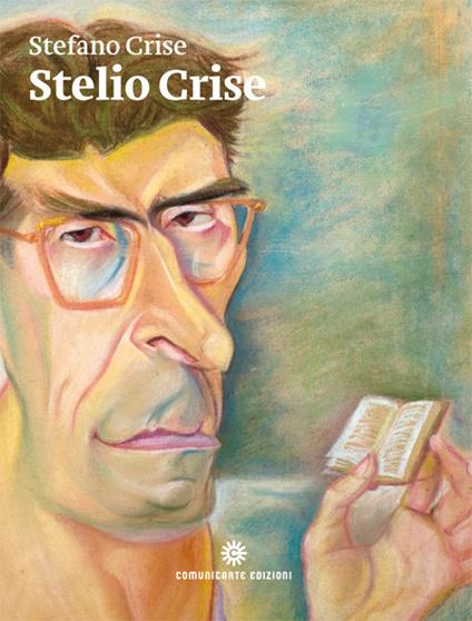 Stelio Crise. Relazioni e corrispondenze - Stelio Crise - copertina