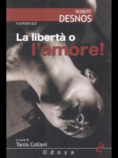 La libertà o l'amore! - Robert Desnos - 7