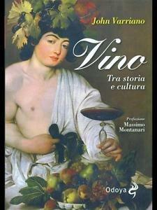 Vino. Tra storia e cultura - John Varriano - 2