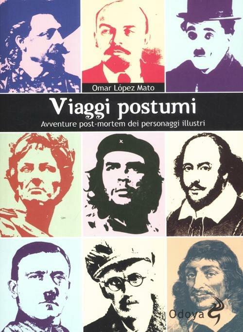 Viaggi postumi. Avventure post-mortem dei personaggi illustri - Omar López Mato - copertina