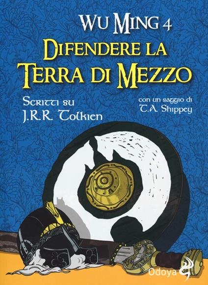 Difendere la terra di mezzo. Scritti su J. R. R. Tolkien - Wu Ming 4 - copertina