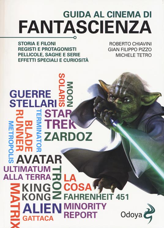 Guida al cinema di fantascienza. Storia, protagonisti, personaggi, curiosità - Roberto Chiavini,G. Filippo Pizzo,Michele Tetro - copertina