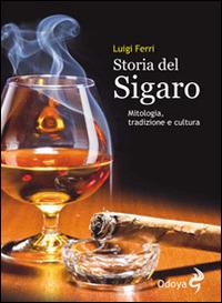 Storia del sigaro. Mitologia, tradizione e cultura - Luigi Ferri - copertina