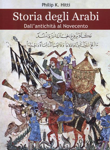 Storia degli Arabi. Dall'antichità al Novecento - Philip K. Hitti - copertina