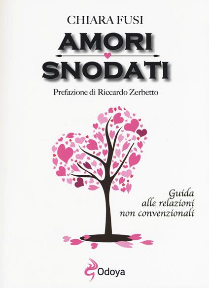 Amori snodati. Guida alle relazioni non convenzionali - Chiara Fusi - copertina