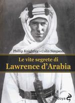 Le vite segrete di Lawrence D'Arabia