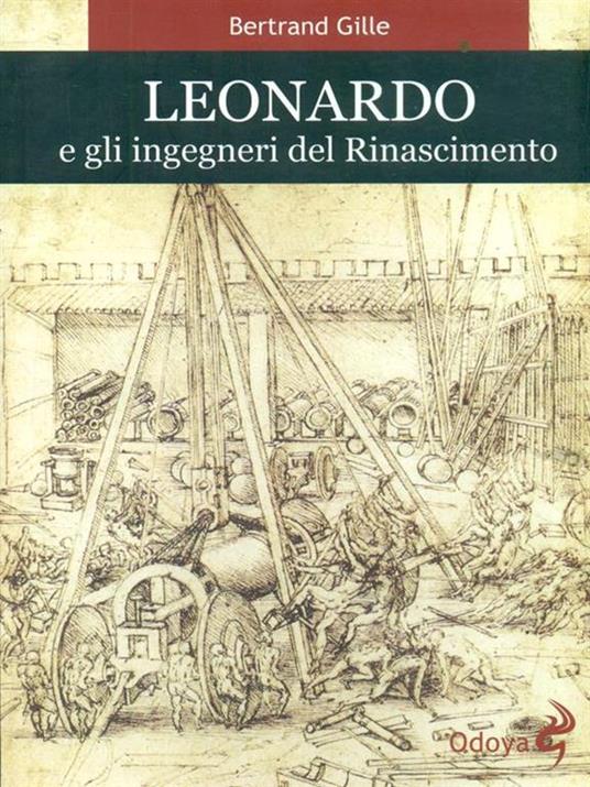 Leonardo e gli ingegneri del Rinascimento - Bertrand Gille - 4