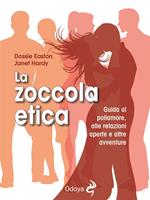 La zoccola etica. Guida al poliamore, alle relazioni aperte e altre avventure